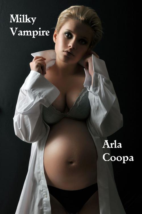 Cover of the book Milky Vampire by Arla Coopa, Arla Coopa