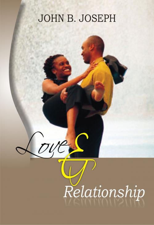 Cover of the book Love and Relationship by John B. Joseph, John B. Joseph