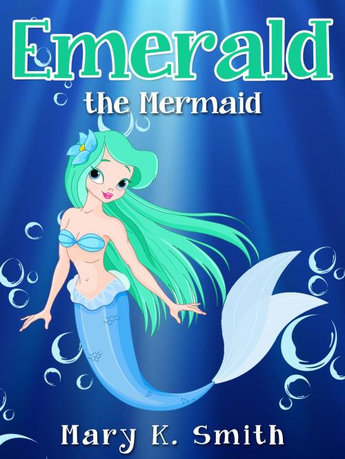 Cover of the book Emerald the Mermaid by Mary Smith, Hey Sup Bye Publishing