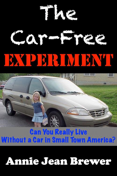 Cover of the book The Car Free Experiment by Annie Jean Brewer, Annie Jean Brewer