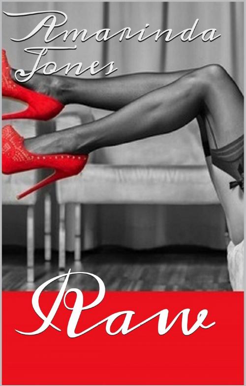 Cover of the book Raw by Amarinda Jones, Scarlet Harlot Publishing
