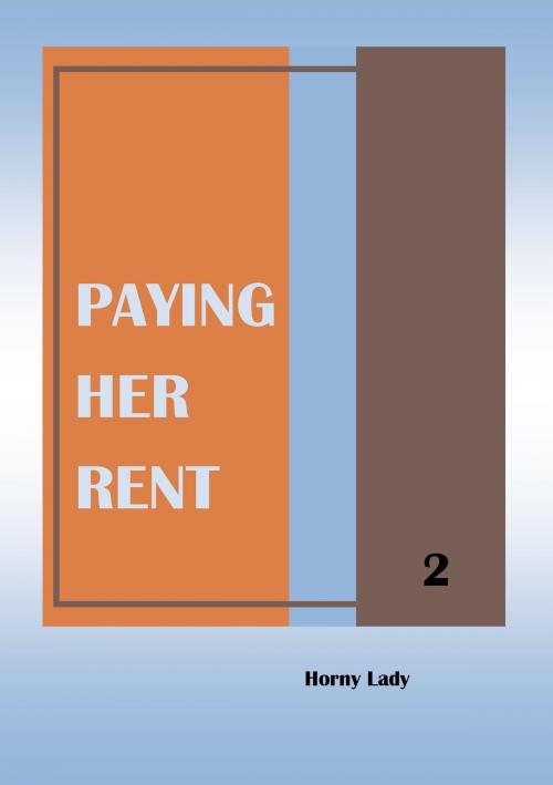 Cover of the book Paying Her Rent: 2 by Horny Lady, Horny Lady