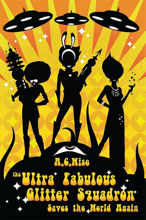 Cover of the book The Ultra Fabulous Glitter Squadron Saves the World Again by A.C. Wise, Lethe Press
