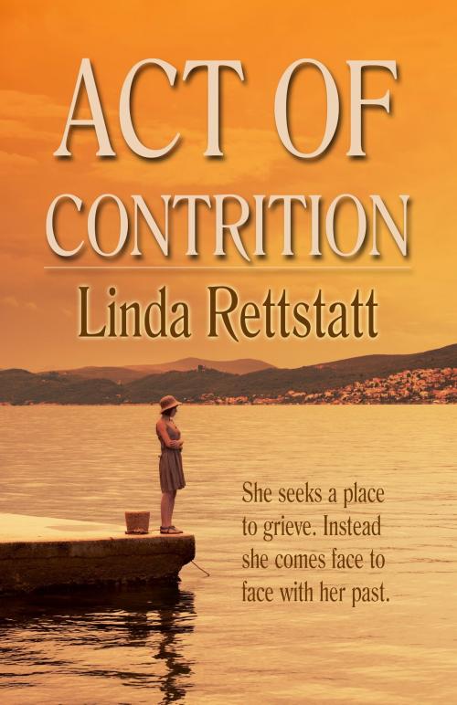 Cover of the book Act of Contrition by Linda Rettstatt, Linda Rettstatt