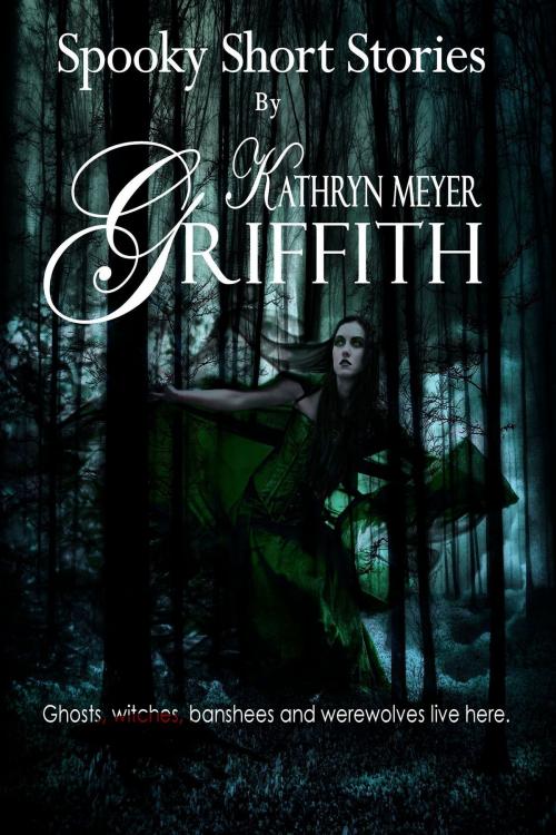 Cover of the book Spooky Short Stories by Kathryn Meyer Griffith, Kathryn Meyer Griffith