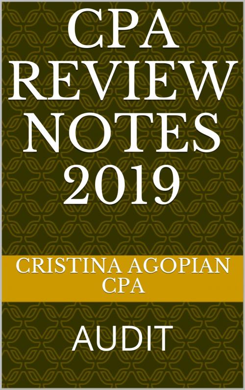 Cover of the book CPA Review Notes 2019: Audit by Cristina Agopian, CPA, Cristina Agopian, CPA
