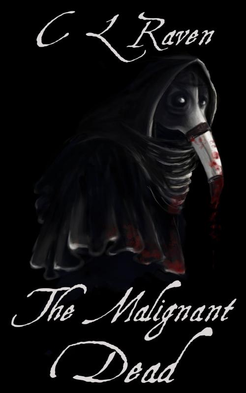 Cover of the book The Malignant Dead by C L Raven, C L Raven