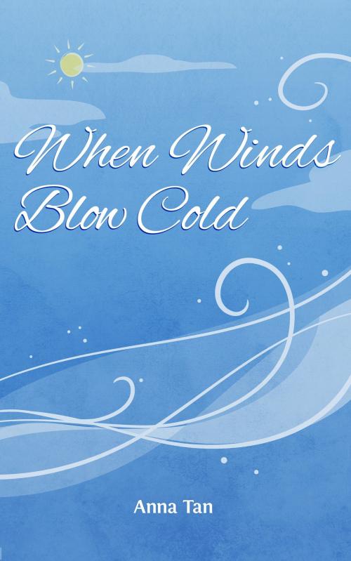 Cover of the book When Winds Blow Cold by Anna Tan, Anna Tan