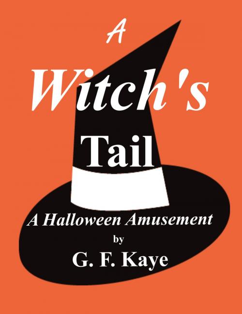 Cover of the book A Witch's Tail by G. F. Kaye, G. F. Kaye