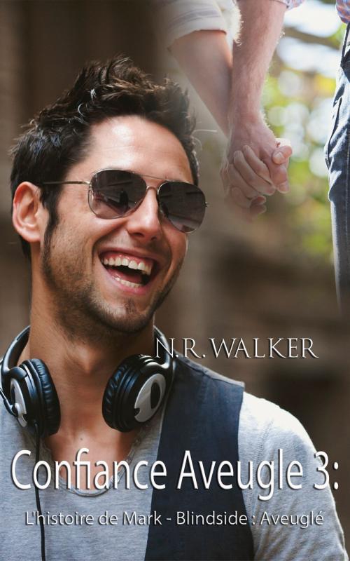 Cover of the book Confiance Aveuglé: Tome 3 by N.R. Walker, N.R. Walker