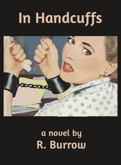 Cover of the book In Handcuffs by R. Burrow, R. Burrow