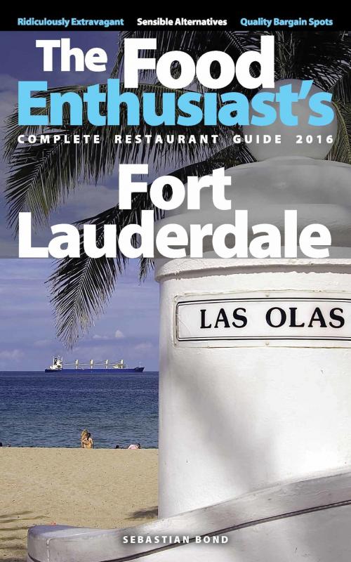 Cover of the book Fort Lauderdale: 2016 by Sebastian Bond, Sebastian Bond