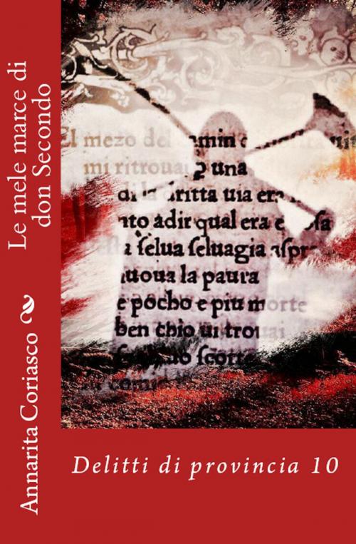 Cover of the book Le mele marce di don Secondo: delitti di provincia 10 by Annarita Coriasco, Annarita Coriasco