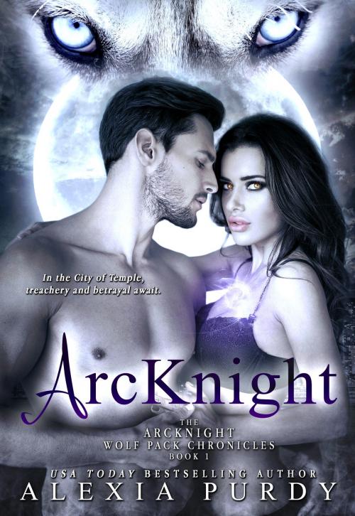 Cover of the book ArcKnight (The ArcKnight Wolf Pack Chronicles #1) by Alexia Purdy, Lyrical Lit. Publishing