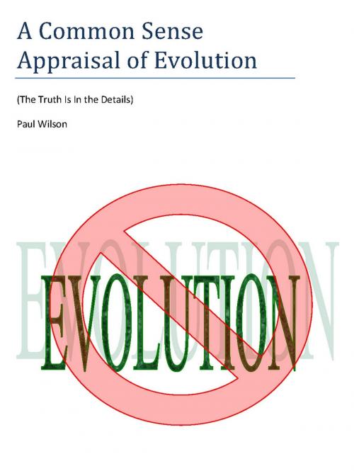 Cover of the book A Common Sense Appraisal of Evolution by Paul Wilson, Paul Wilson