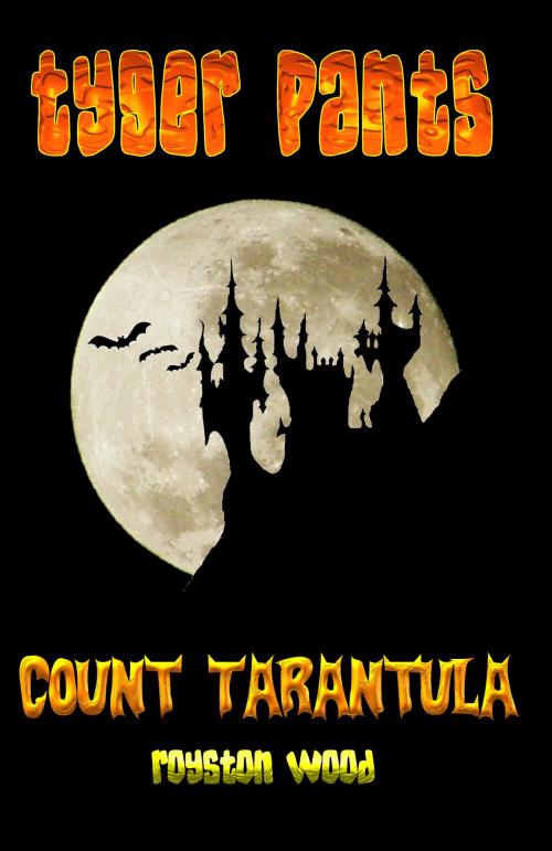 Cover of the book Tyger Pants 2: Count Tarantula by Royston Wood, Royston Wood
