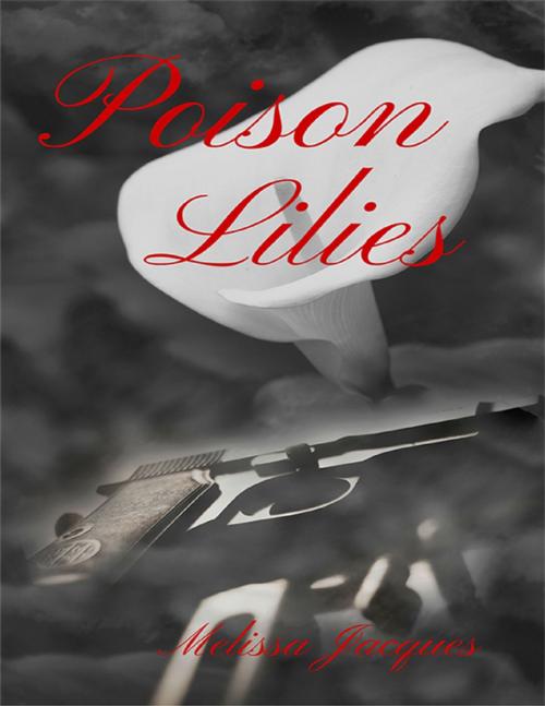 Cover of the book Poison Lilies by Melissa Jacques, Lulu.com