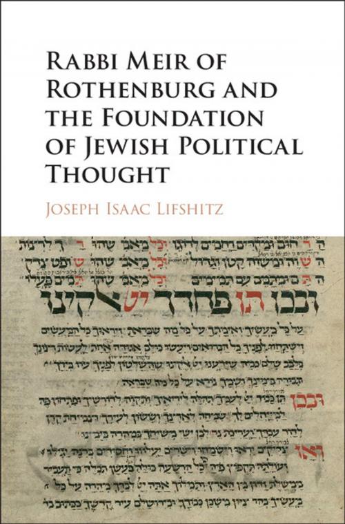 Cover of the book Rabbi Meir of Rothenburg and the Foundation of Jewish Political Thought by Joseph Isaac Lifshitz, Cambridge University Press
