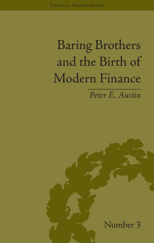 Cover of the book Baring Brothers and the Birth of Modern Finance by Peter E Austin, Taylor and Francis
