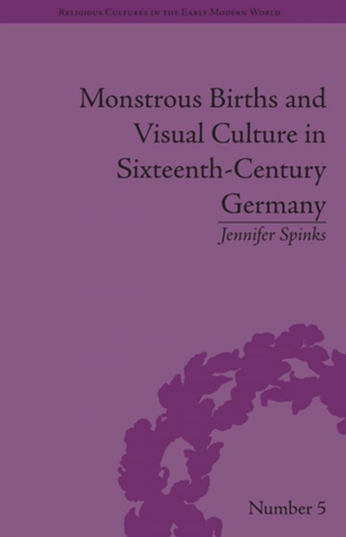 Cover of the book Monstrous Births and Visual Culture in Sixteenth-Century Germany by Jennifer Spinks, Taylor and Francis
