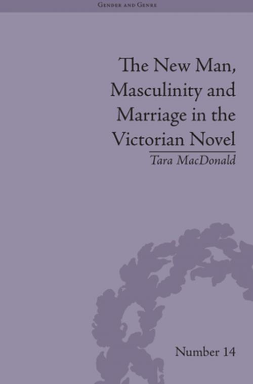 Cover of the book The New Man, Masculinity and Marriage in the Victorian Novel by Tara MacDonald, Taylor and Francis