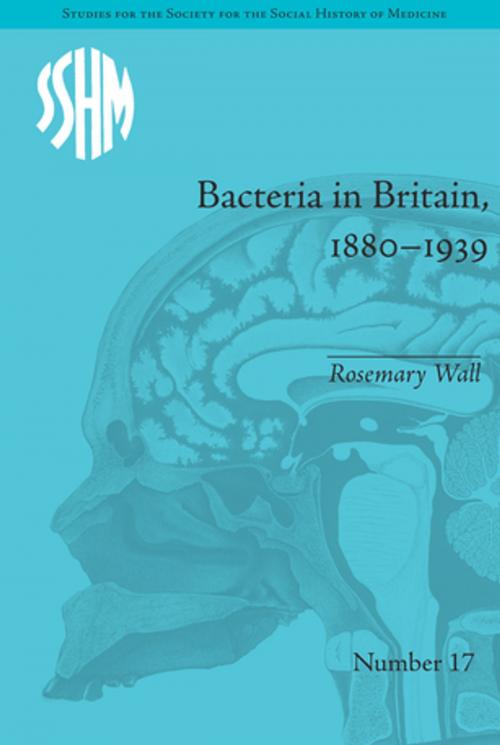 Cover of the book Bacteria in Britain, 1880–1939 by Rosemary Wall, Taylor and Francis