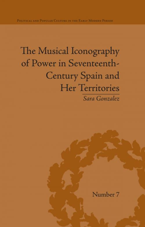 Cover of the book The Musical Iconography of Power in Seventeenth-Century Spain and Her Territories by Sara Gonzalez, Taylor and Francis