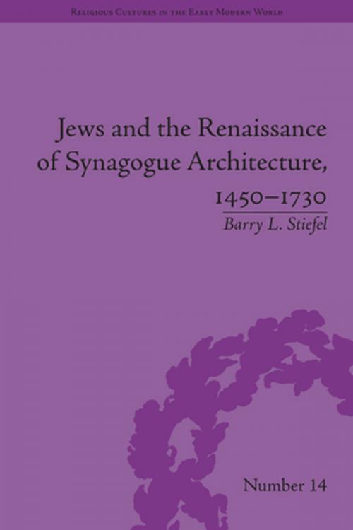 Cover of the book Jews and the Renaissance of Synagogue Architecture, 1450–1730 by Barry L. Stiefel, Taylor and Francis