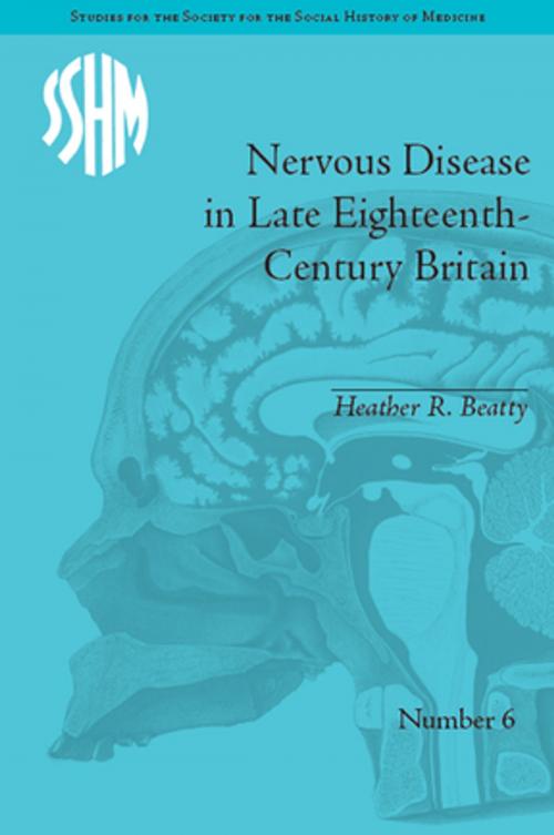 Cover of the book Nervous Disease in Late Eighteenth-Century Britain by Heather R Beatty, Taylor and Francis