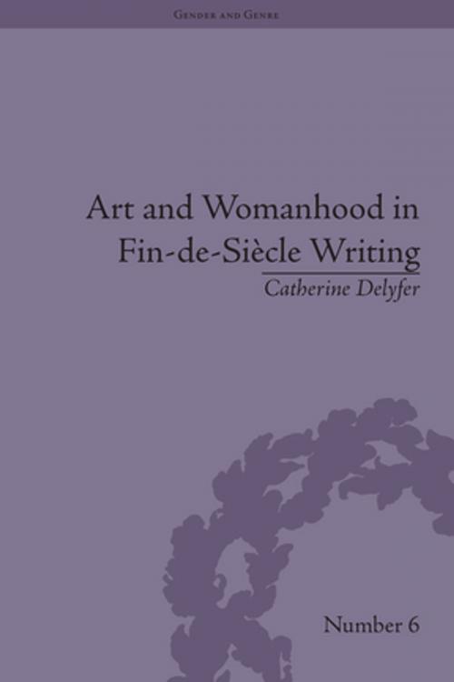 Cover of the book Art and Womanhood in Fin-de-Siecle Writing by Catherine Delyfer, Taylor and Francis