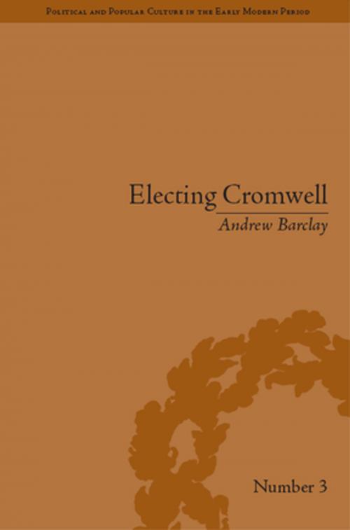Cover of the book Electing Cromwell by Andrew Barclay, Taylor and Francis