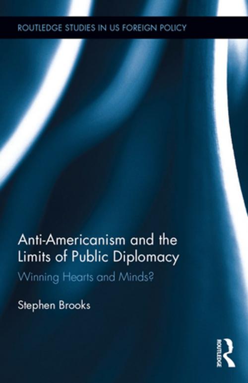 Cover of the book Anti-Americanism and the Limits of Public Diplomacy by Stephen Brooks, Taylor and Francis