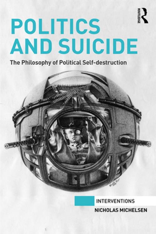Cover of the book Politics and Suicide by Nicholas Michelsen, Taylor and Francis