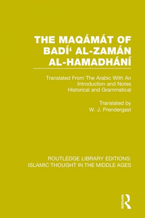 Cover of the book The Maqámát of Badí' al-Zamán al-Hamadhání by W.J. Prendergast, Taylor and Francis