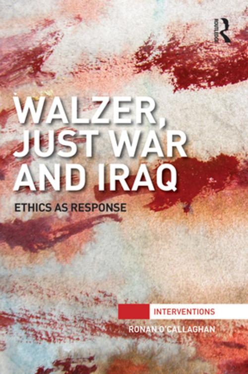 Cover of the book Walzer, Just War and Iraq by Ronan O'Callaghan, Taylor and Francis
