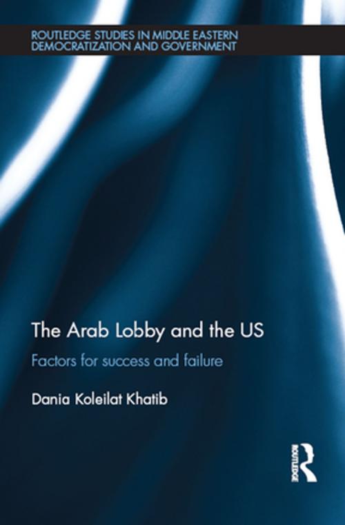 Cover of the book The Arab Lobby and the US by Dania Koleilat Khatib, Taylor and Francis