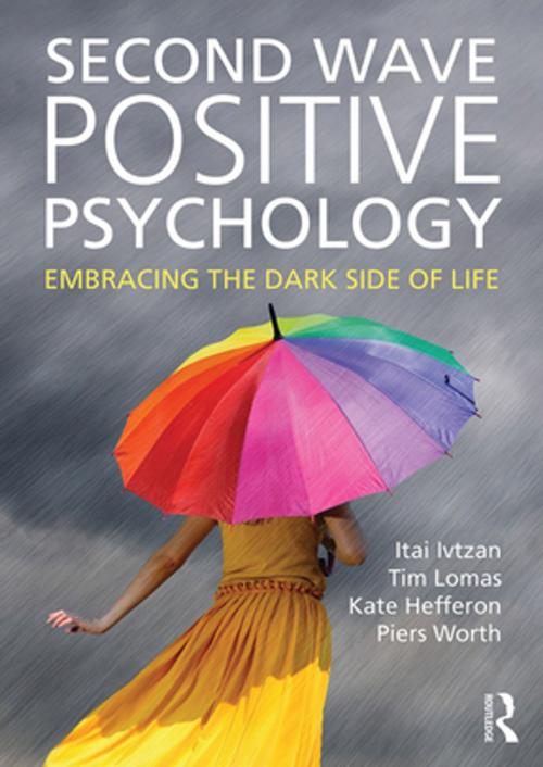 Cover of the book Second Wave Positive Psychology by Itai Ivtzan, Tim Lomas, Kate Hefferon, Piers Worth, Taylor and Francis