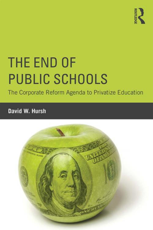 Cover of the book The End of Public Schools by David W. Hursh, Taylor and Francis
