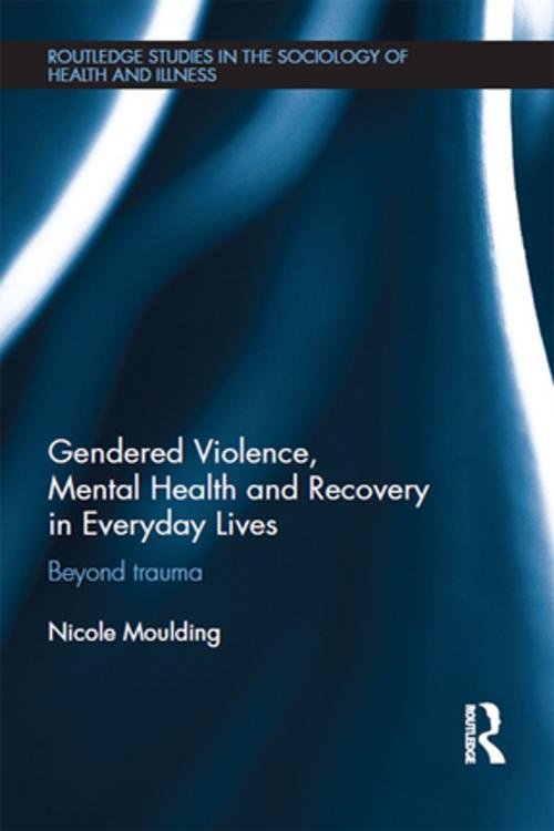 Cover of the book Gendered Violence, Abuse and Mental Health in Everyday Lives by Nicole Moulding, Taylor and Francis