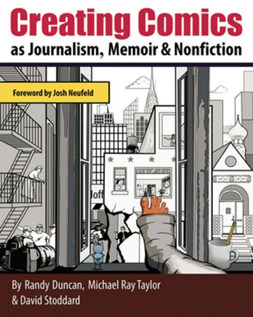 Cover of the book Creating Comics as Journalism, Memoir and Nonfiction by Randy Duncan, Michael Ray Taylor, David Stoddard, Taylor and Francis
