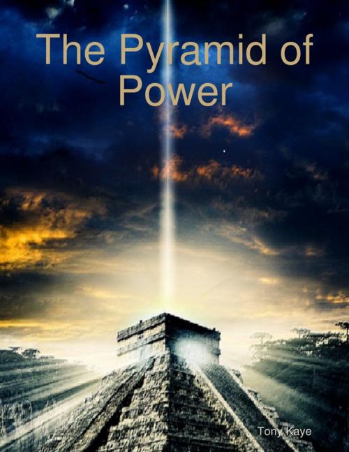Cover of the book The Pyramid of Power by Tony Kaye, Lulu.com