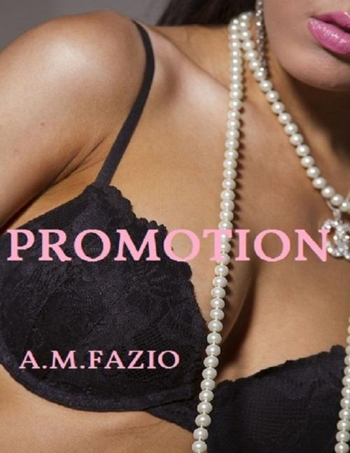 Cover of the book Promotion by A.M. Fazio, Lulu.com