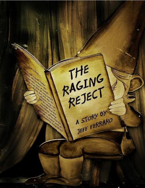 Cover of the book The Raging Reject by Jeff Ferraro, Lulu.com