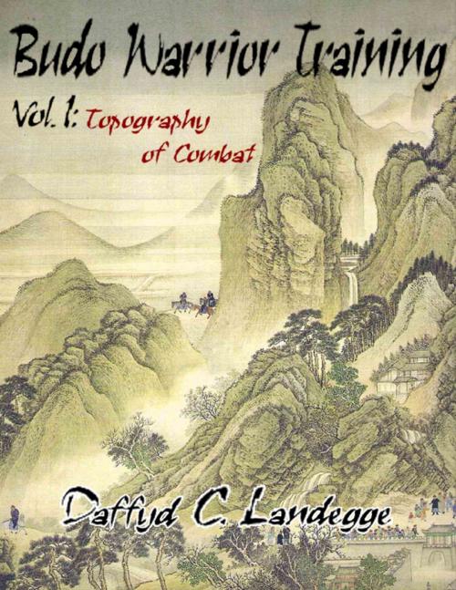 Cover of the book Budo Warrior Training: Vol. 1:Topography of Combat by Daffyd C. Landegge, Lulu.com