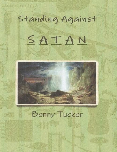 Cover of the book Standing Against Satan by Benny Tucker, Lulu.com