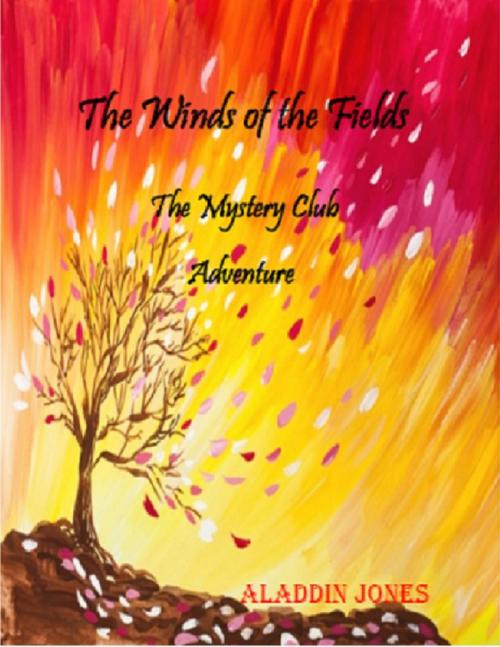 Cover of the book The Winds of the Fields: The Mystery Club Adventure by Aladdin Jones, Lulu.com