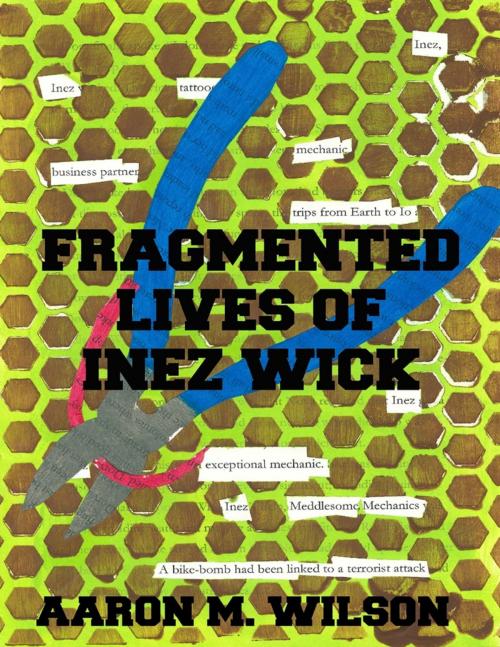 Cover of the book Fragmented Lives of Inez Wick by Aaron M Wilson, Lulu.com