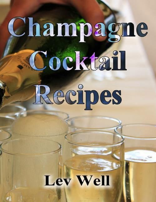 Cover of the book Champagne Cocktail Recipes by Lev Well, Lulu.com