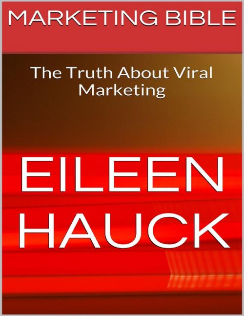 Cover of the book Marketing Bible: The Truth About Viral Marketing by Eileen Hauck, Lulu.com