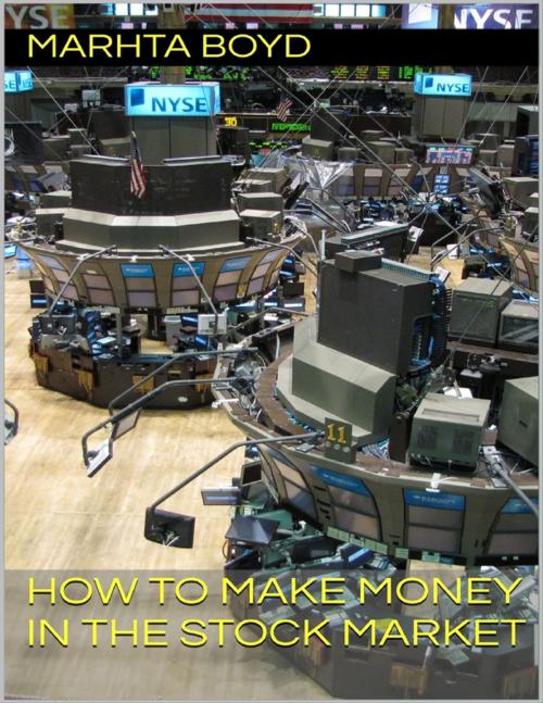 Cover of the book How to Make Money In the Stock Market by Marhta Boyd, Lulu.com